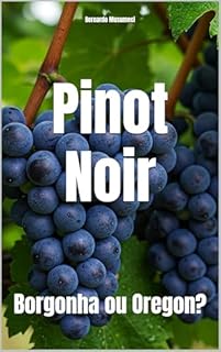 Livro Pinot Noir: Borgonha ou Oregon? (Wines of the World)