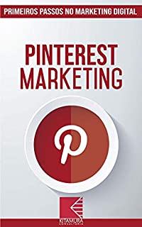 Livro Pinterest Marketing: Turbine E Transforme Seu Negócio Com Técnicas De Marketing Digital (Primeiros Passos no Marketing Digital Livro 7)