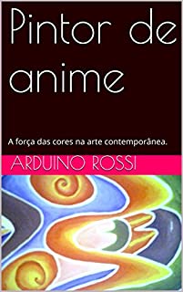 Livro Pintor de anime: A força das cores na arte contemporânea.