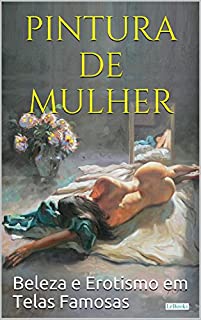 Livro PINTURA DE MULHER: Beleza e erotismo em telas famosas