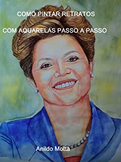 Livro Pinturas de retratos com aquarelas: Técnicas e métodos explicados passo a passo de forma clara e de fácil aprendizagem