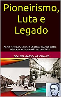 Livro Pioneirismo, Luta e Legado: Annie Newman, Carmen Chacon e Martha Watts, educadoras do metodismo brasileiro