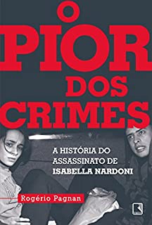 Livro O pior dos crimes: a história do assassinato de Isabella Nardoni