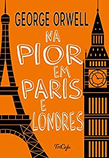Na pior em Paris e Londres (Clássicos da literatura mundial)