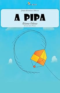 Livro A PIPA– Vol31: Alfabetização: Minha Primeira Leitura (Coleção Primeiras Leituras)