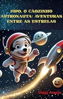 Livro Pipo, o Cãozinho Astronauta: Aventuras Entre as Estrelas