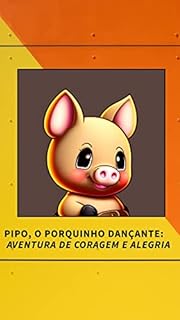 Livro Pipo, o Porquinho Dançante: Aventura de Coragem e Alegria