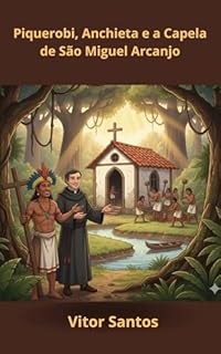 Livro Piquerobi, Anchieta e a Capela de Taipa A História Secreta de São Miguel