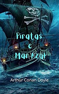 Livro Piratas e Mar Azul: Histórias espetaculares e fantásticas de piratas, carregadas de aventuras e mistérios incríveis.