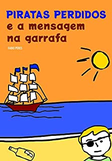 Piratas Perdidos e a Mensagem na Garrafa: Livro Infantil