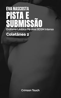 Livro Pista e Submissão – Coletânea 2: Erotismo Lésbico Pé-Anal BDSM Intenso