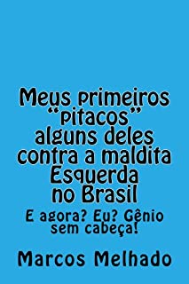 Livro Meus primeiros "Pitacos", alguns deles, contra a maldita Esquerda no Brasil.