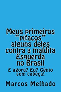 Livro Meus primeiros "Pitacos", alguns deles, contra a maldita Esquerda no Brasil.