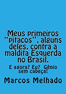 Livro Meus primeiros "pitacos", alguns deles, contra a maldita Esquerda no Brasil.