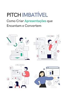 Livro Pitch Imbatível: Como Criar Apresentações que Encantam e Convertem