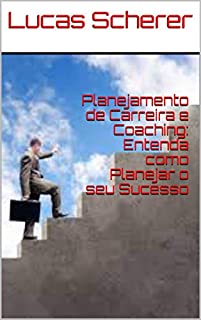 Livro Planejamento de Carreira e Coaching: Entenda como Planejar o seu Sucesso