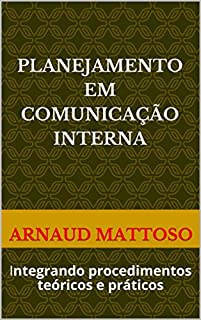 Planejamento em comunicação interna: Integrando procedimentos teóricos e práticos