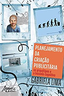 Livro Planejamento da Criação Publicitária: Os Arquétipos e a Bússola Cognitiva: Volume 3