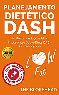 Livro Planejamento dietético Dash: as recomendações mais importantes sobre dieta Dash para emagrecer.