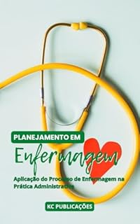 Livro Planejamento em Enfermagem: Aplicação do Processo de Enfermagem na Prática Administrativa