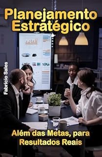 Livro Planejamento Estratégico: Além das Metas, para Resultados Reais