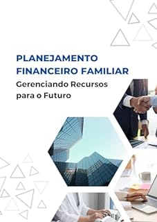Livro Planejamento Financeiro Familiar: Gerenciando Recursos para o Futuro