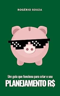 Livro PLANEJAMENTO FINANCEIRO QUE FUNCIONA: Um guia prático para criar um planejamento financeiro inteligente e que funciona em seu campo de batalha (REALIZAR METAS Livro 3)