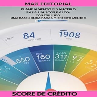 Livro Planejamento Financeiro para um Score Alto: Construindo uma Base Sólida para um Crédito Melhor (SCORE DE CRÉDITO ALTO Livro 1)