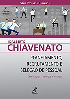 Planejamento, Recrutamento e Seleção de Pessoal: Como Agregar Talentos à Empresa (Série Recursos Humanos)