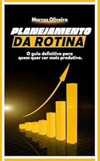 Livro PLANEJAMENTO DA ROTINA: o guia definitivo para quem quer ser mais produtivo