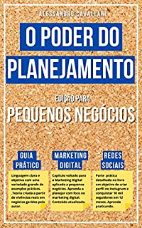 Livro O Poder do Planejamento versão para Pequenos Negócios: Guia prático para aplicação de conceitos de planejamento em projetos pessoais e de negócios incluindo planejamento para redes sociais.