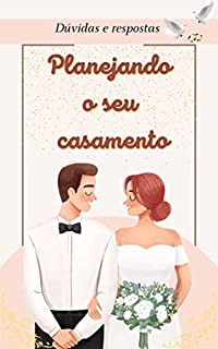 Livro PLANEJANDO O SEU CASAMENTO: Transforme o planejamento do seu casamento em uma jornada emocionante