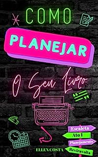 Livro Como Planejar o Seu Livro: Dicas Para Autores