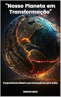 Livro Nosso Planeta em Transformação: O Aquecimento Global e suas Consequências para Todos.
