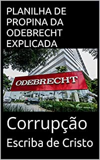 PLANILHA DE PROPINA DA ODEBRECHT EXPLICADA: Corrupção