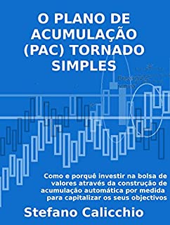 Livro O PLANO DE ACUMULAÇÃO DE UMA FORMA SIMPLES. Como e porquê investir no mercado bolsista através da construção de planos de acumulação automática adaptados para capitalizar os seus objectivos
