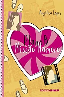 Livro Plano B: Missão namoro (Melhores Amigas Livro 1)