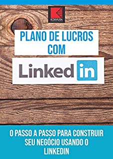 Livro Plano de Lucros com o LinkedIn: Passo a Passo Para Construir Seu Negócio Usando o LinkedIn