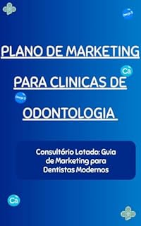 Livro Plano de marketing para clinicas de odontologia : Consultório Lotado: Guia de Marketing para Dentistas Modernos