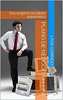 Livro PLANO DE NEGÓCIO ON-LINE: Seu negócio no piloto automático
