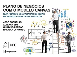 Livro Plano de Negócios com o Modelo Canvas - Guia Prático de Avaliação de Ideias de Negócio a Partir de Exemplos