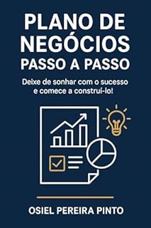 Livro Plano de Negócios Passo a Passo: Deixe de sonhar com o sucesso e comece a construí-lo!