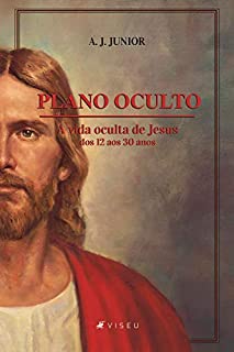 Plano oculto: a vida oculta de Jesus dos 12 aos 30 anos