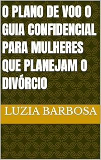 Livro O PLANO DE VOO O Guia Confidencial para Mulheres que Planejam o Divórcio