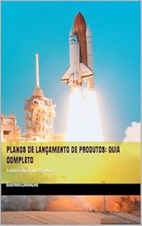 Livro Planos de Lançamento de Produtos: Guia Completo : Como Lançar um Produto