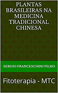 Livro Plantas Brasileiras na Medicina Tradicional Chinesa: Fitoterapia - MTC