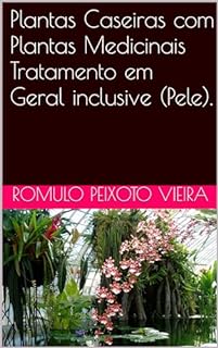 Livro Plantas Caseiras com Plantas Medicinais Tratamento em Geral inclusive (Pele).