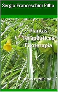Livro Plantas Terapêuticas - Fitoterapia: Plantas medicinais
