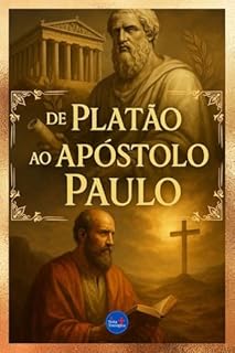 Livro De Platão ao Apóstolo Paulo (Coleção Filosofia Cristã Livro 1)