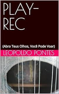 Livro PLAY-REC: (Abra Teus Olhos, Você Pode Voar)